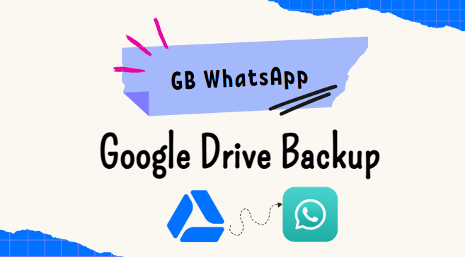 GB WhatsApp: Google Drive Backup